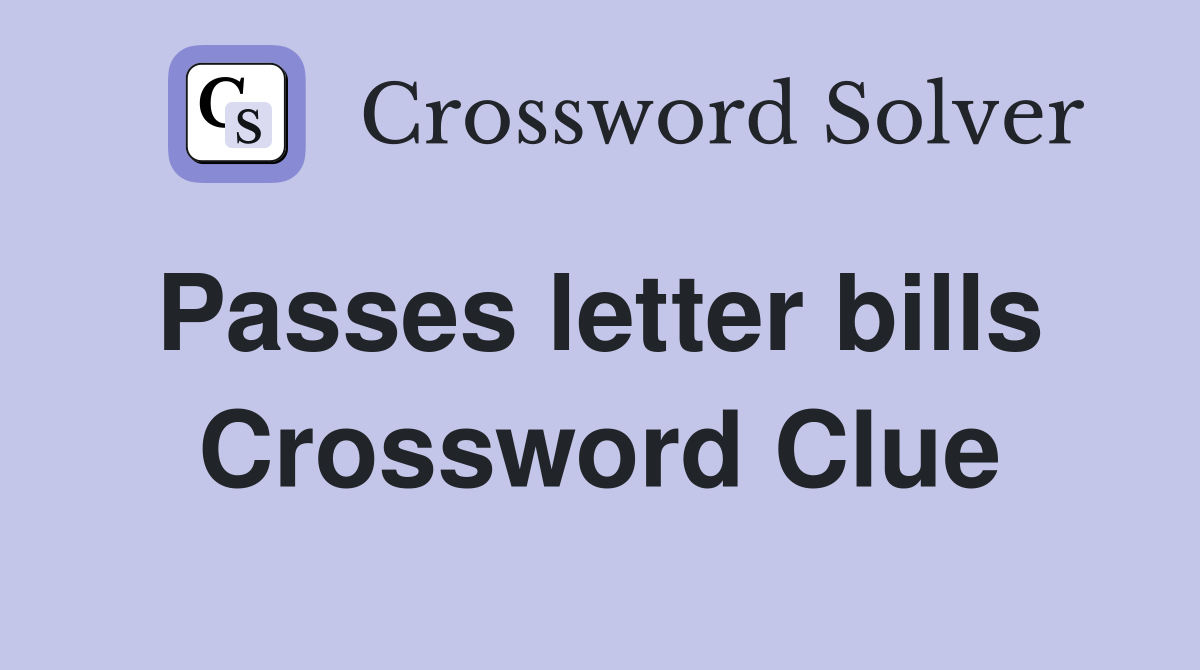 Passes letter bills  Crossword Clue