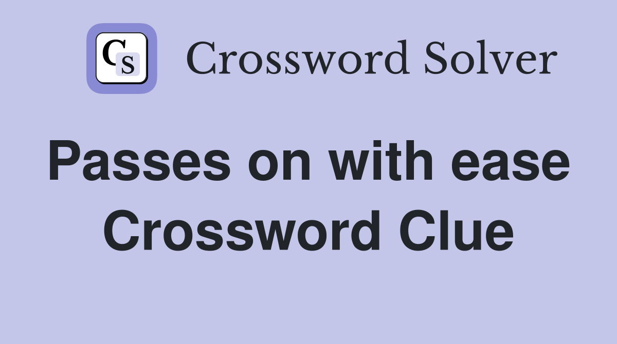 Passes on with ease  Crossword Clue