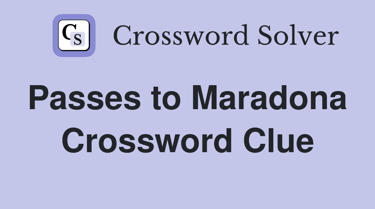 Passes to Maradona  Crossword Clue