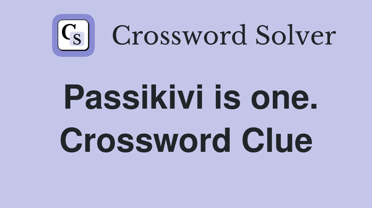Passikivi is one. Crossword Clue