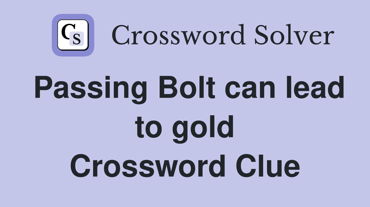 Passing Bolt can lead to gold Crossword Clue
