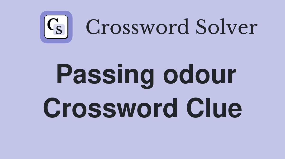 Passing odour Crossword Clue