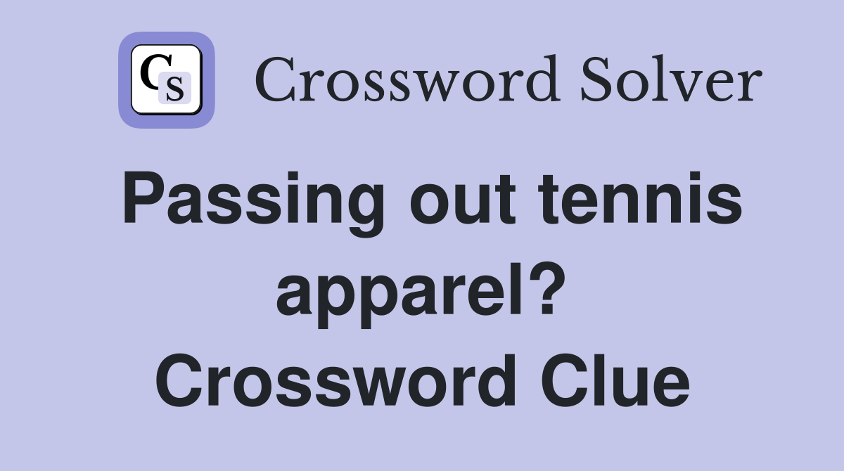 Passing out tennis apparel? Crossword Clue