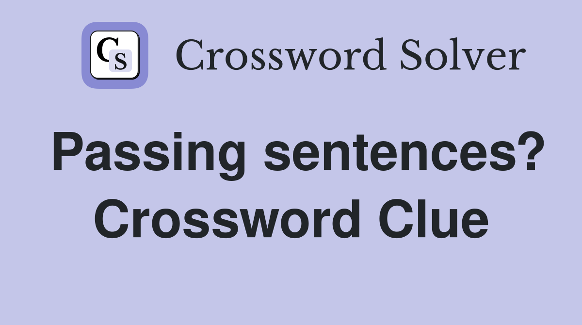 Passing sentences? Crossword Clue
