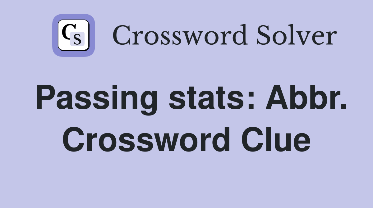 Passing stats: Abbr. Crossword Clue