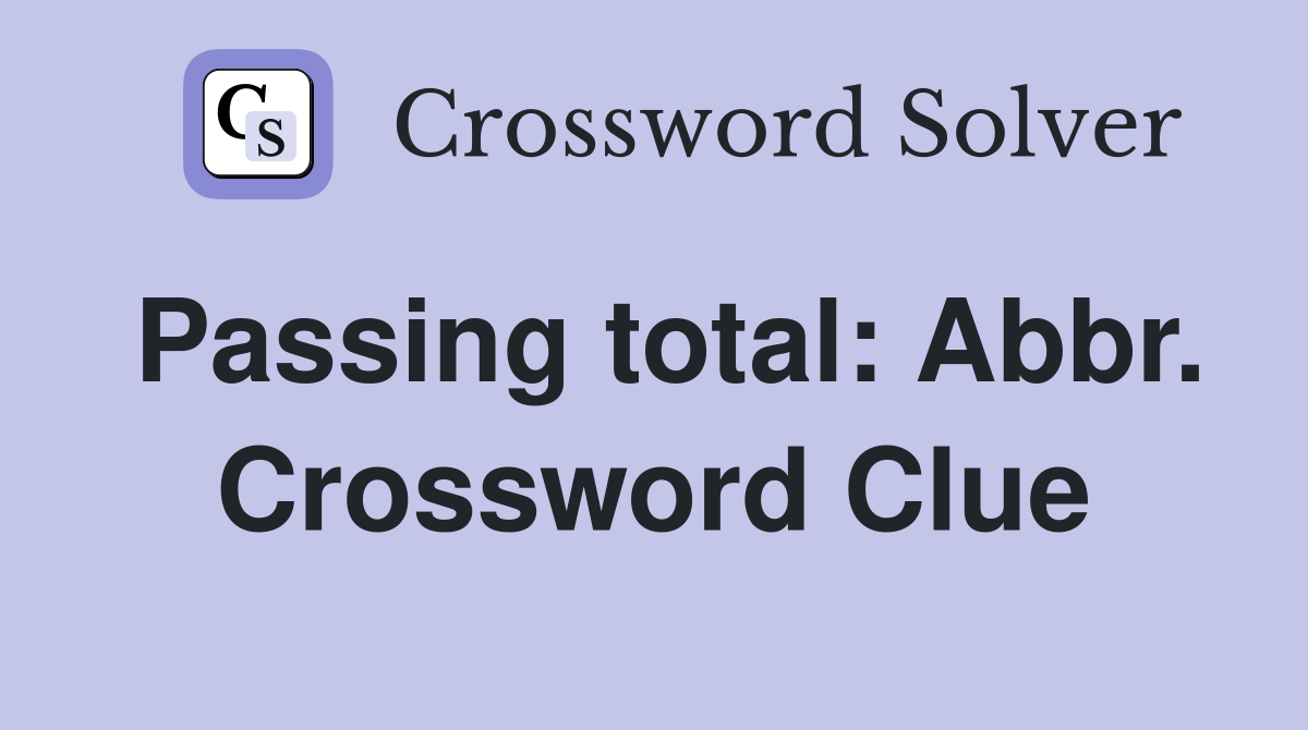 Passing total: Abbr. Crossword Clue