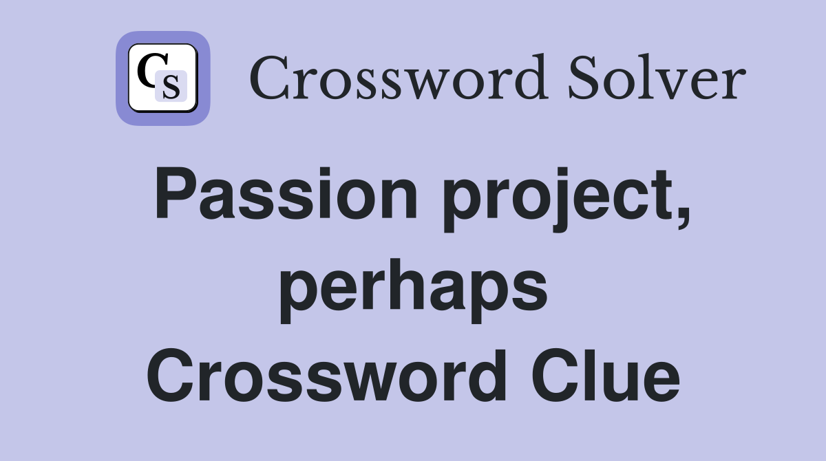 Passion project, perhaps Crossword Clue