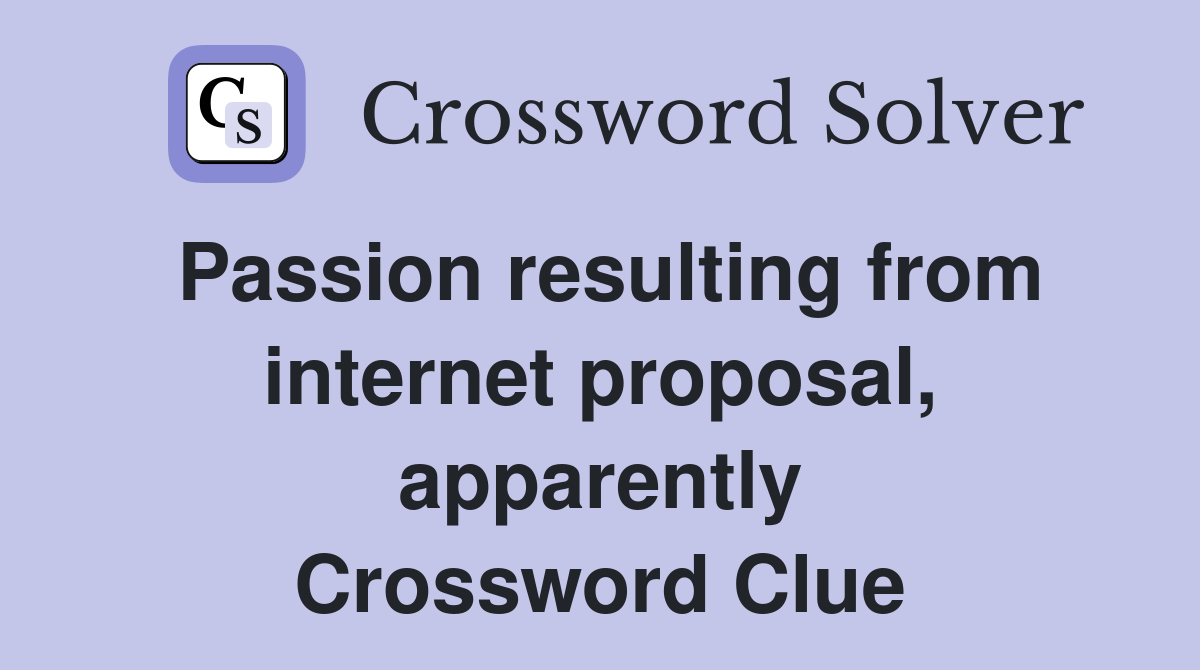 Passion resulting from internet proposal, apparently Crossword Clue