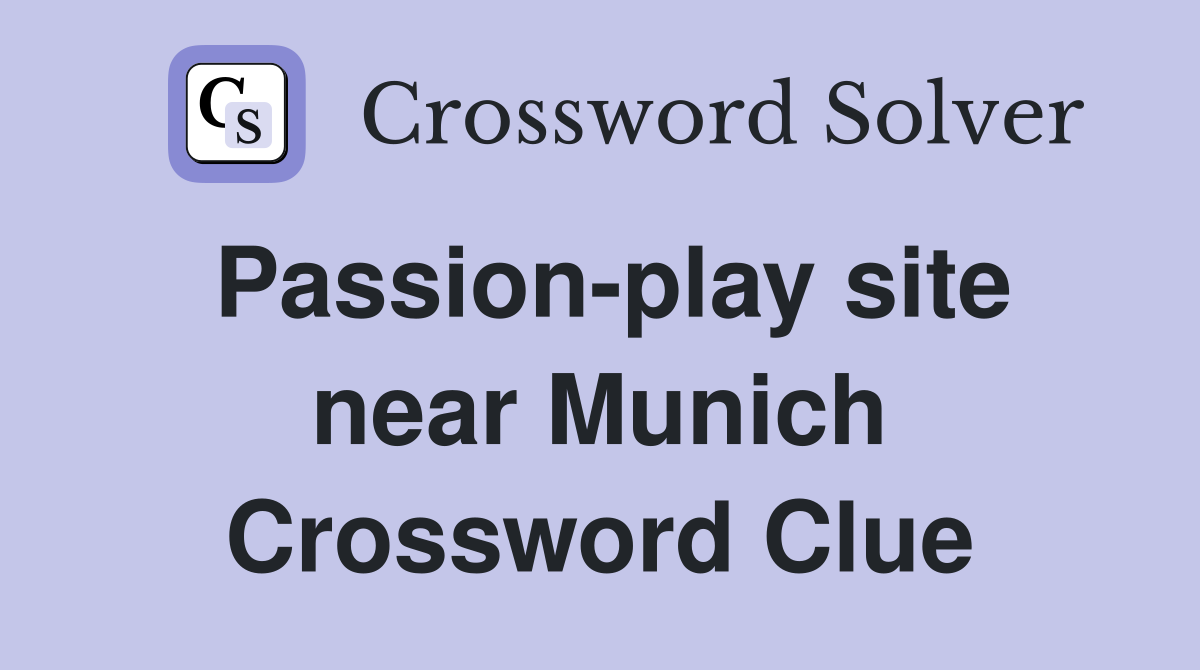 Passion-play site near Munich Crossword Clue