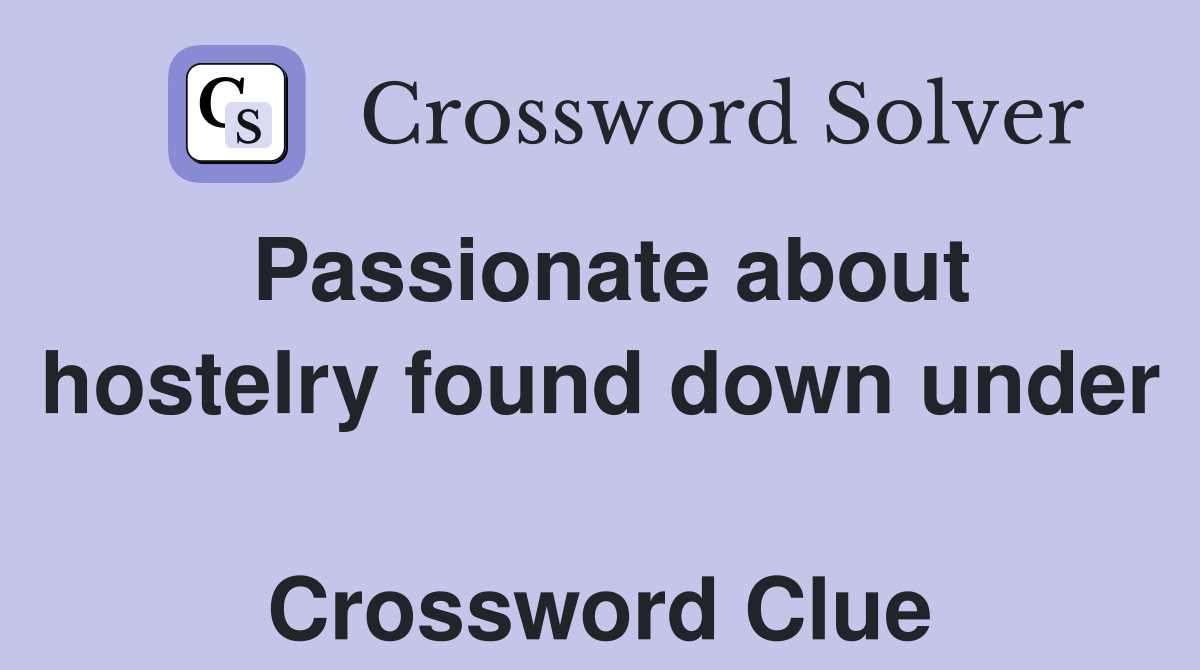 Passionate about hostelry found down under  Crossword Clue