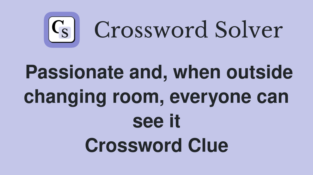 Passionate and, when outside changing room, everyone can see it Crossword Clue