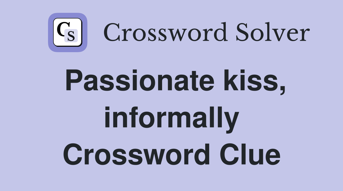 Passionate kiss, informally Crossword Clue