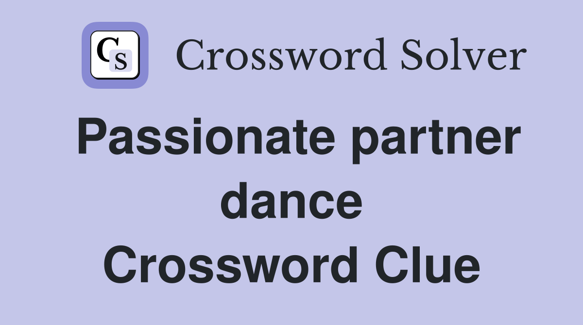 Passionate partner dance Crossword Clue
