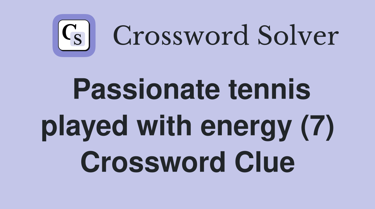 Passionate tennis played with energy (7) Crossword Clue