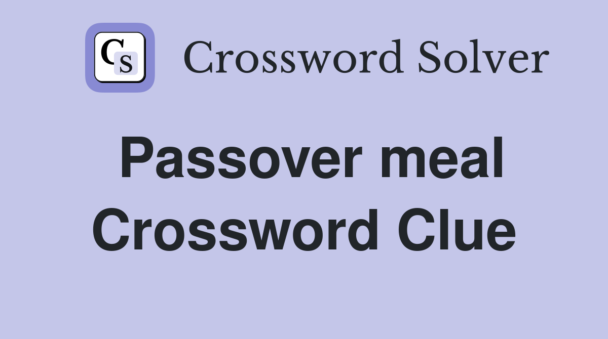 Passover meal - Crossword Clue Answers - Crossword Solver