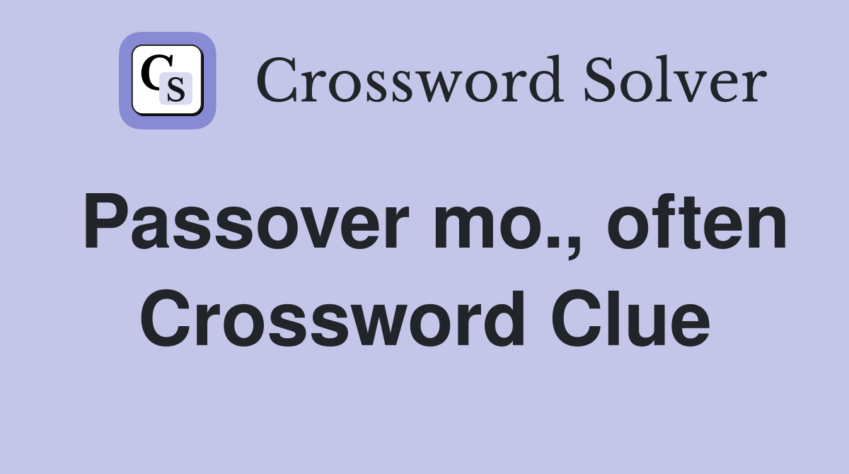 Passover mo., often Crossword Clue