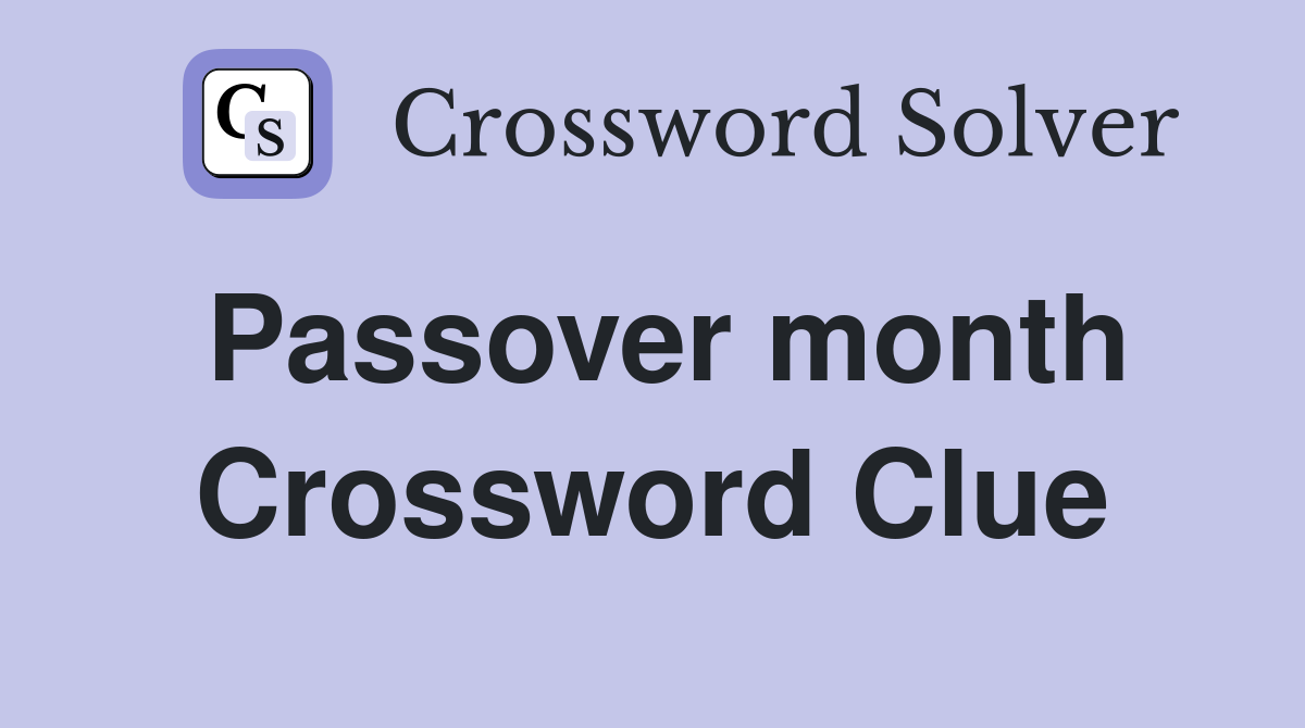 Passover month Crossword Clue