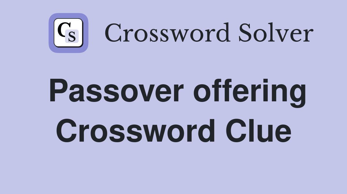Passover offering Crossword Clue
