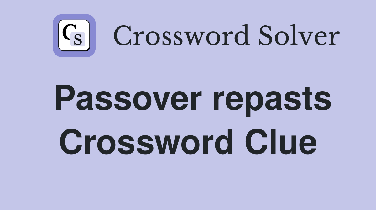 Passover repasts Crossword Clue