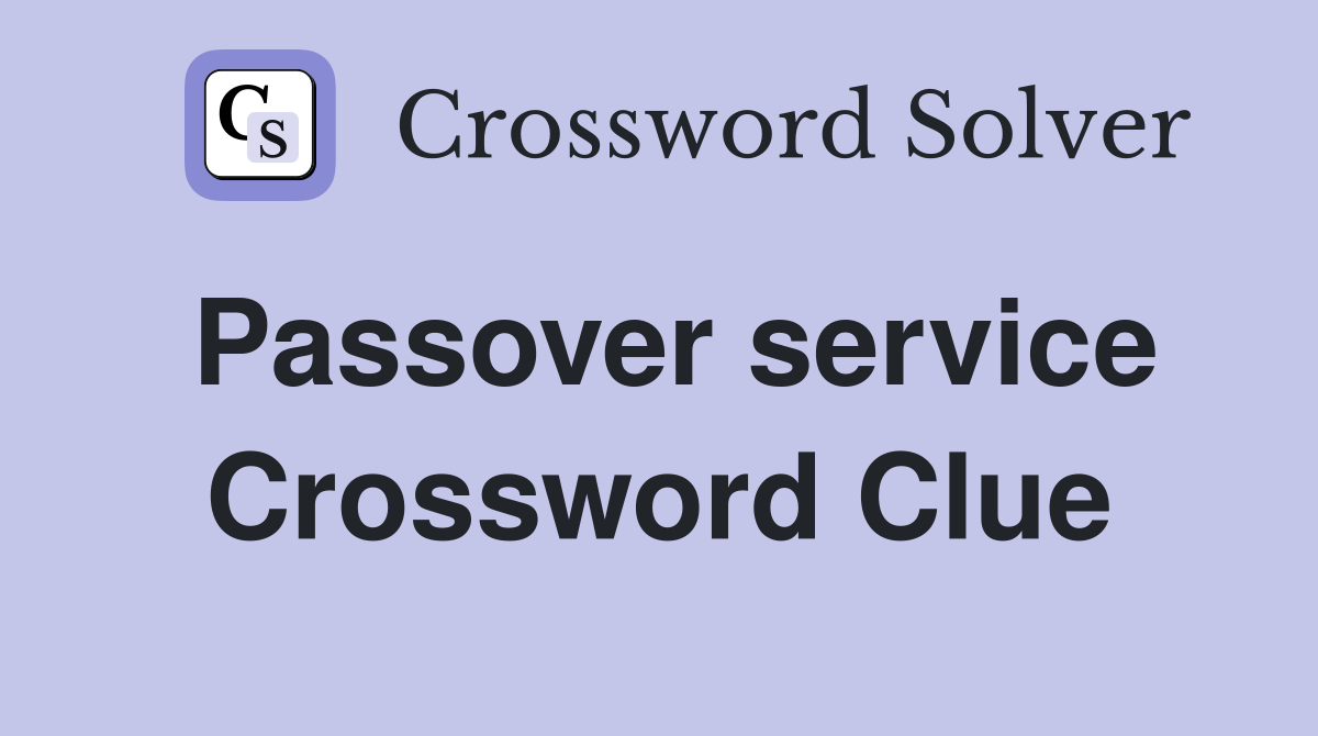 Passover service Crossword Clue