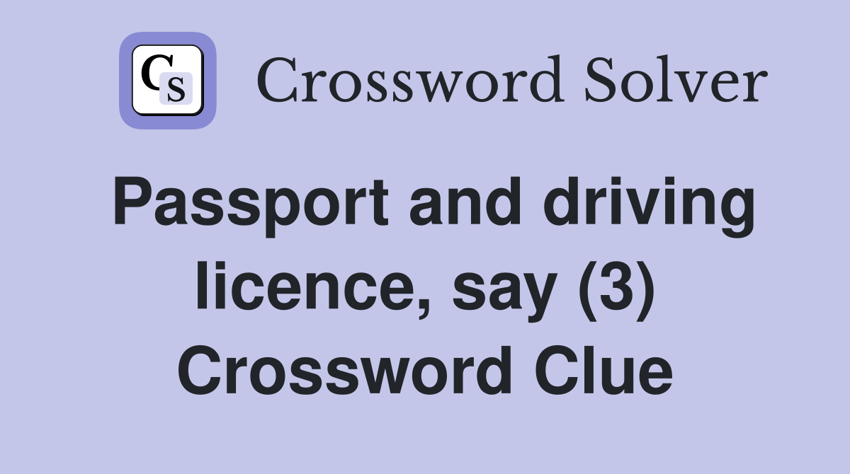 Passport and driving licence, say (3) Crossword Clue