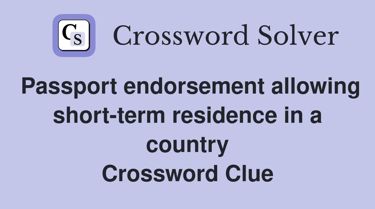 Passport endorsement allowing short-term residence in a country Crossword Clue