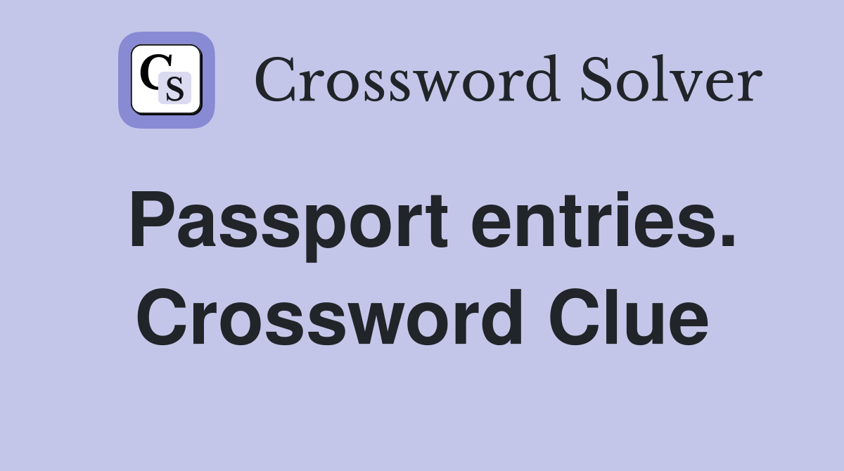 Passport entries. Crossword Clue