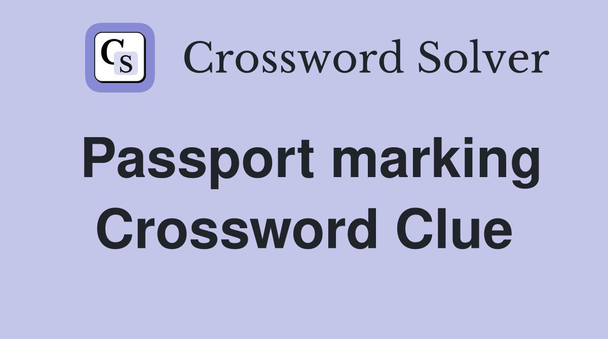 Passport marking Crossword Clue