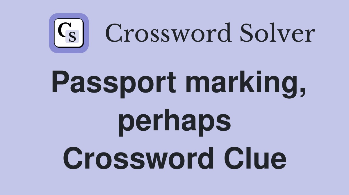 Passport marking, perhaps Crossword Clue