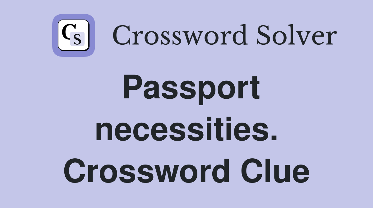 Passport necessities. Crossword Clue
