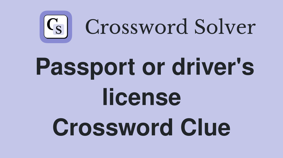 Passport or driver's license Crossword Clue