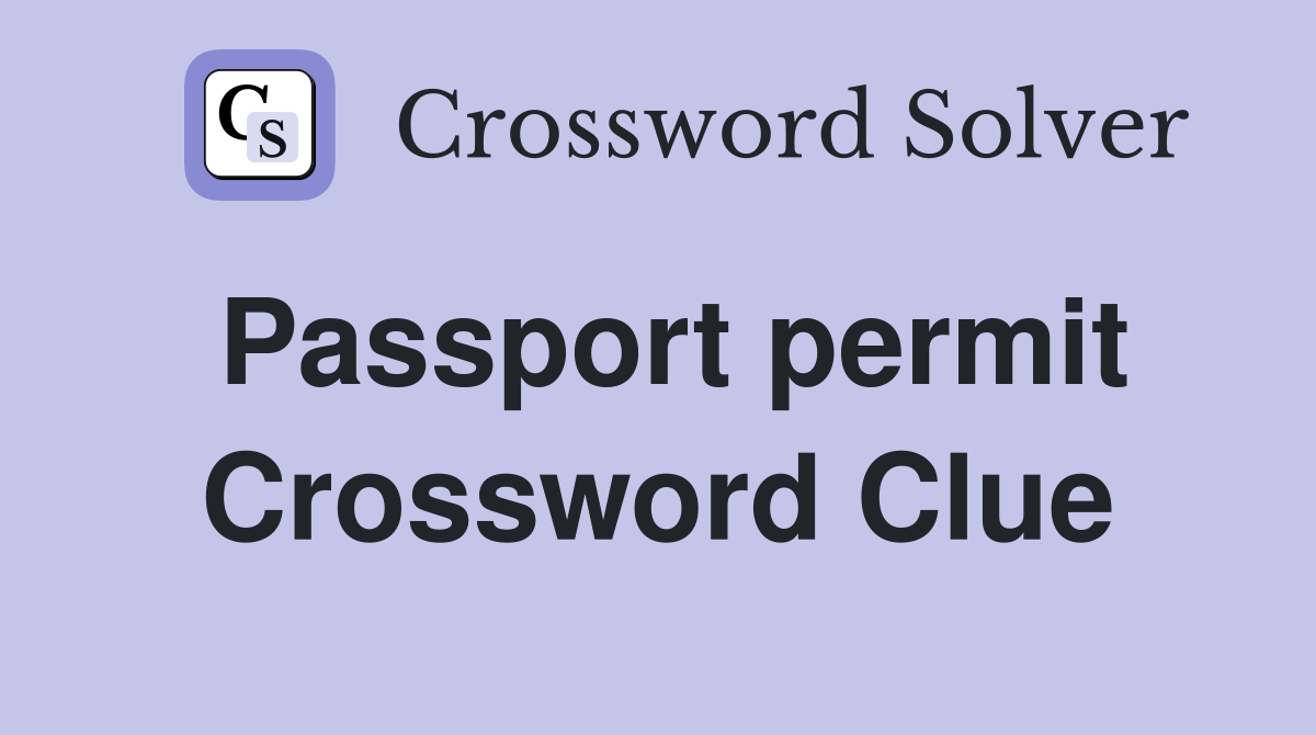 Passport permit Crossword Clue