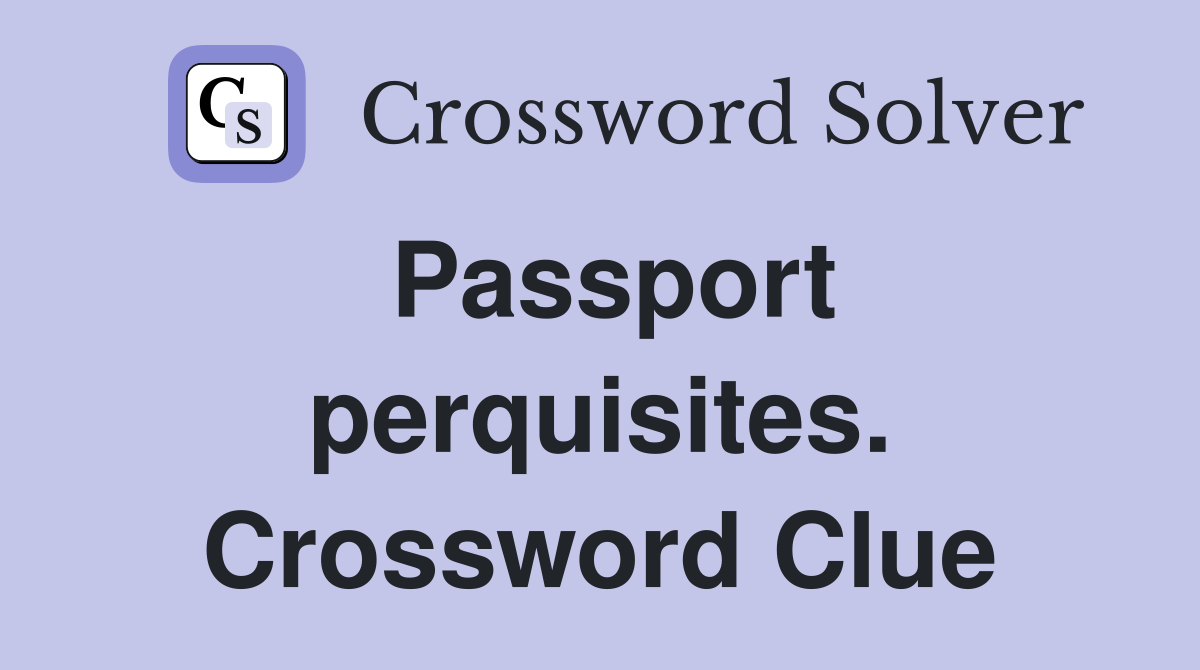 Passport perquisites. Crossword Clue