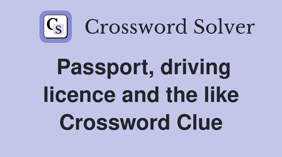 Passport, driving licence and the like Crossword Clue