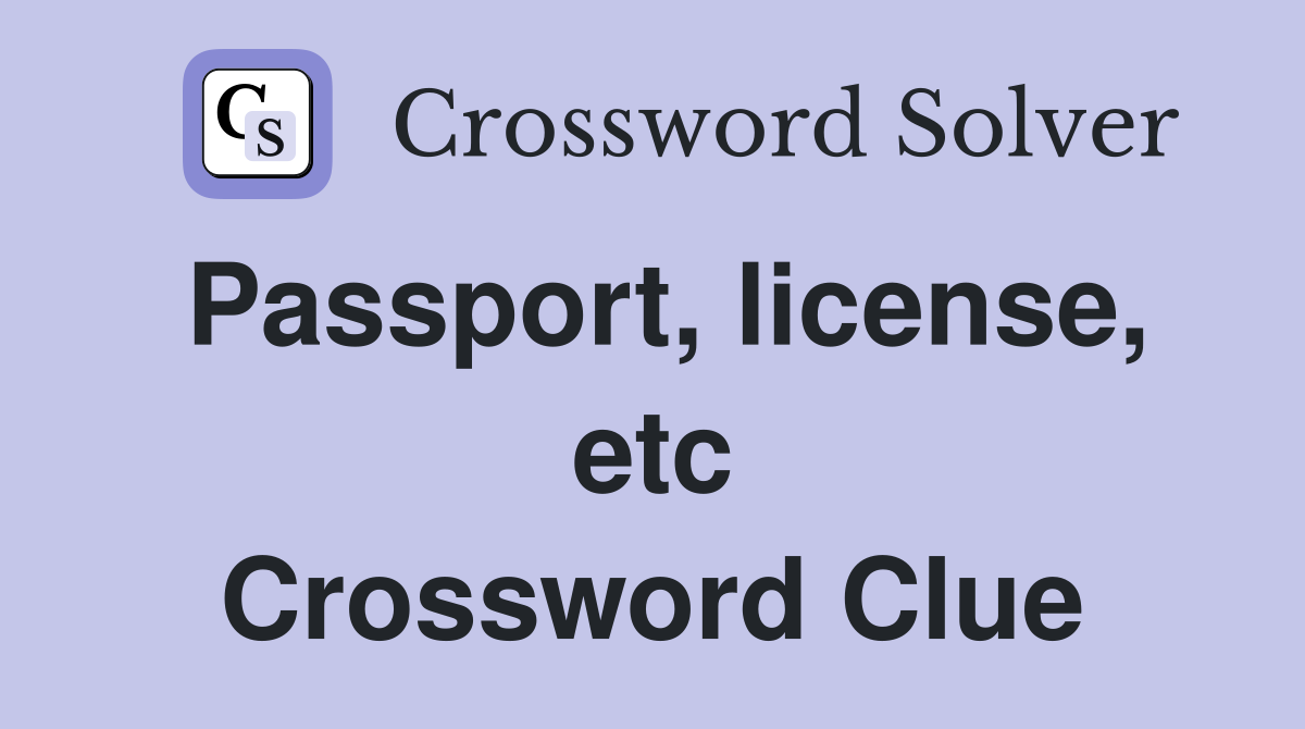 Passport, license, etc Crossword Clue