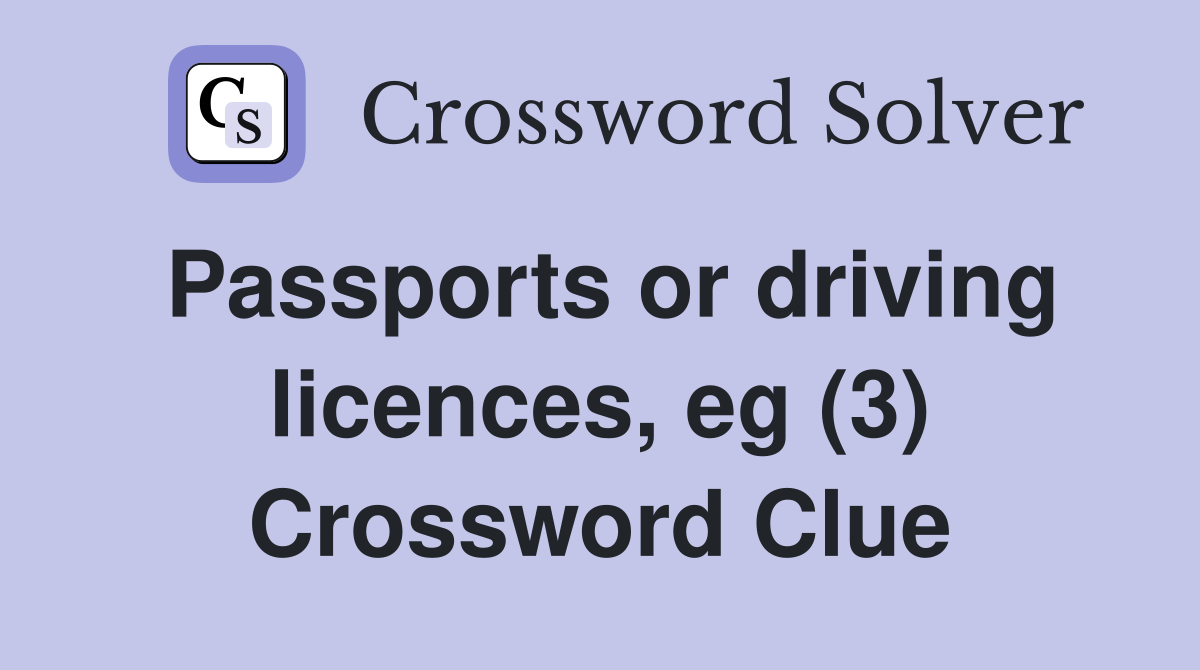 Passports or driving licences, eg (3) Crossword Clue