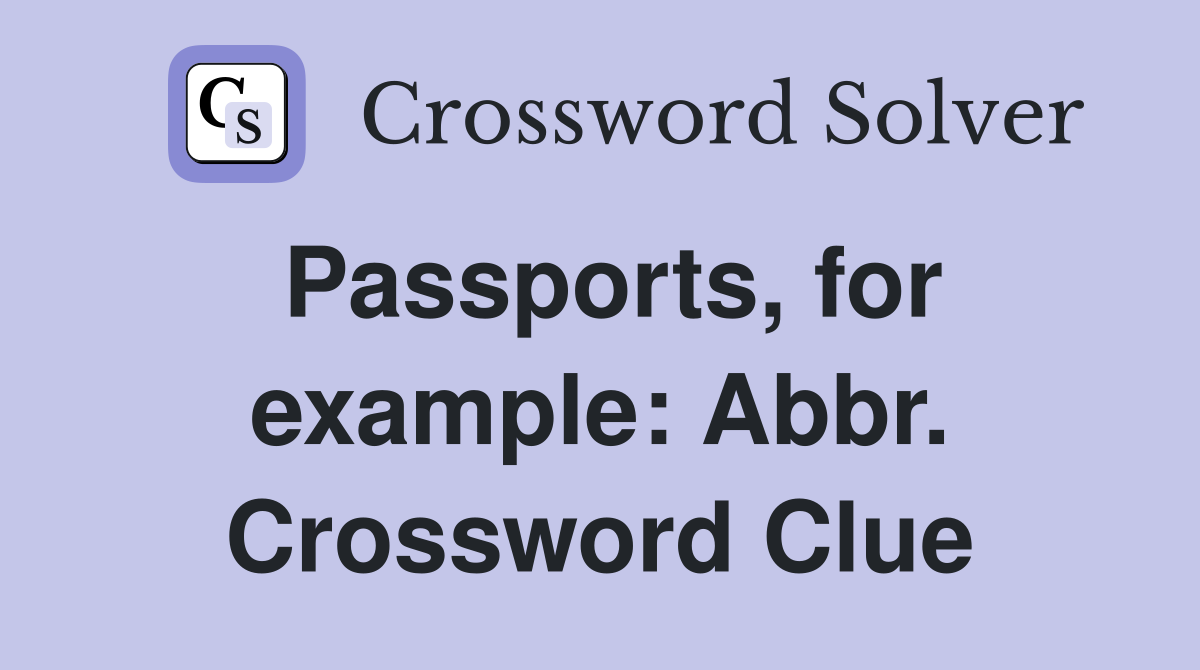 Passports, for example: Abbr. Crossword Clue
