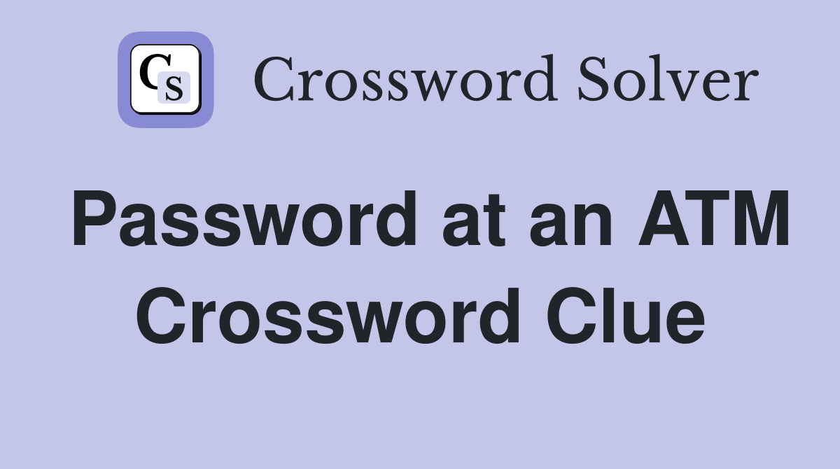 Password at an ATM Crossword Clue