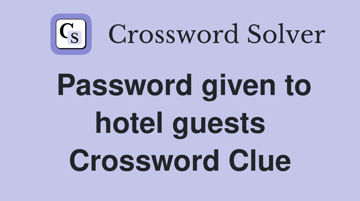 Password given to hotel guests Crossword Clue
