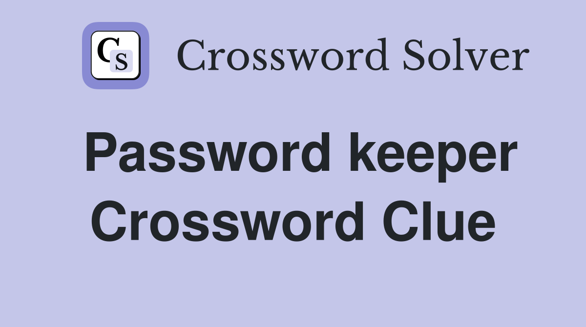 Password keeper Crossword Clue
