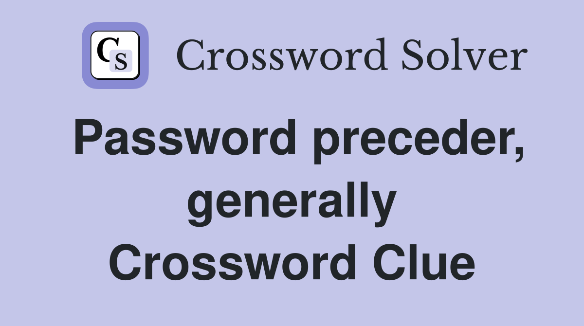 Password preceder, generally Crossword Clue