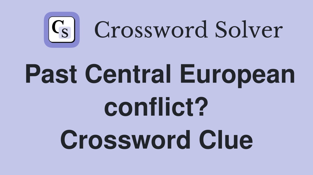 Past Central European conflict? Crossword Clue