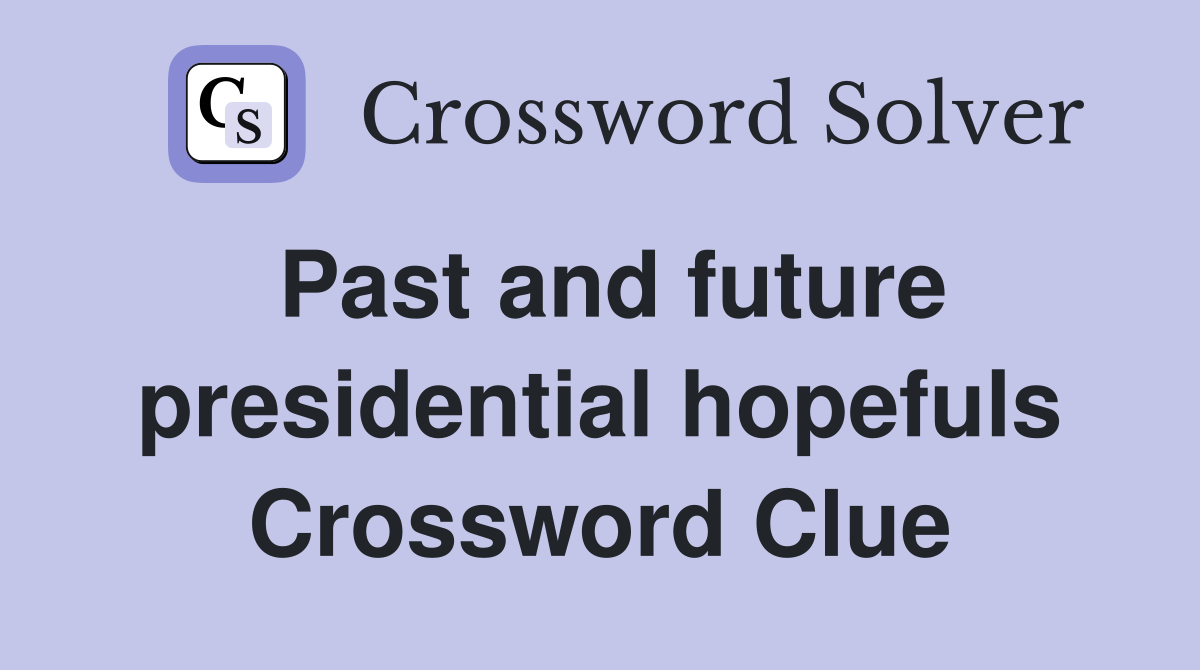 Past and future presidential hopefuls Crossword Clue