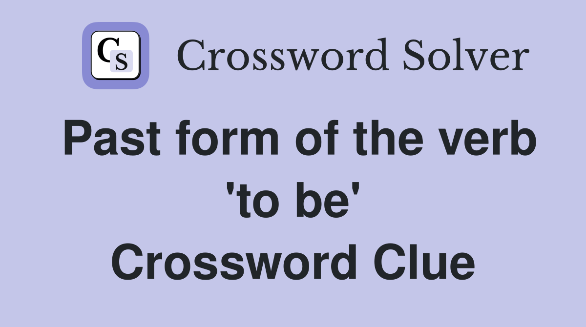Past form of the verb 'to be' Crossword Clue
