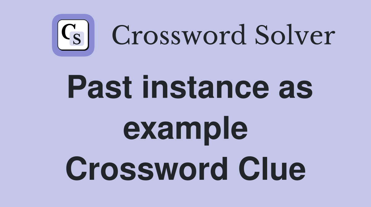 Past instance as example Crossword Clue