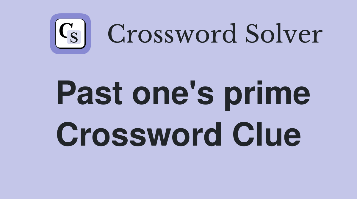 Past one's prime Crossword Clue