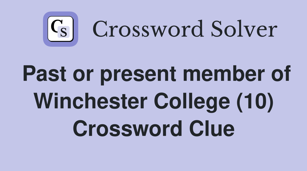 Past or present member of Winchester College (10) Crossword Clue