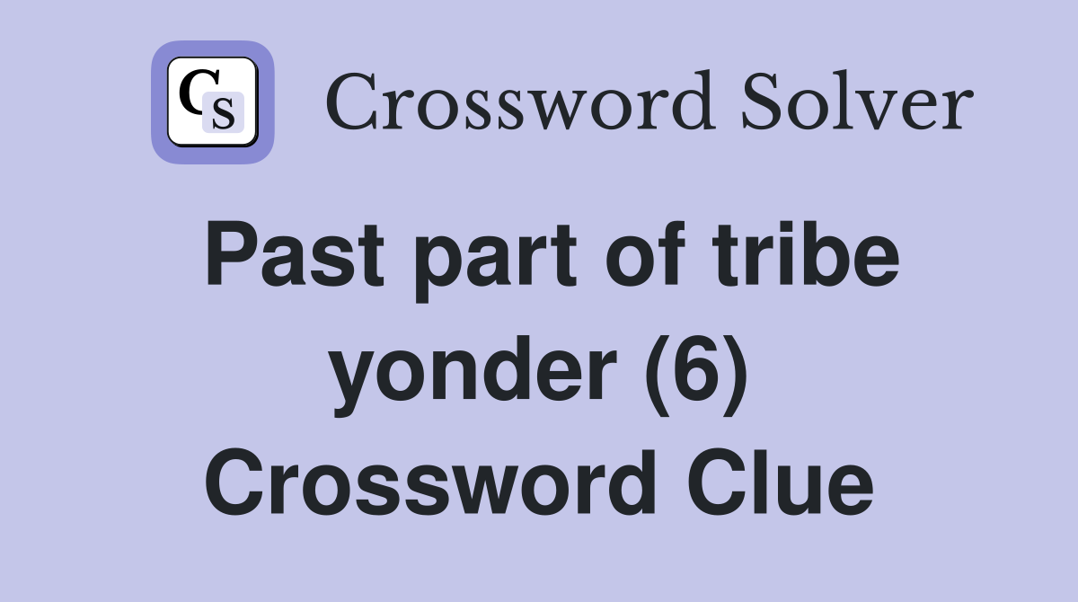 Past part of tribe yonder (6) Crossword Clue