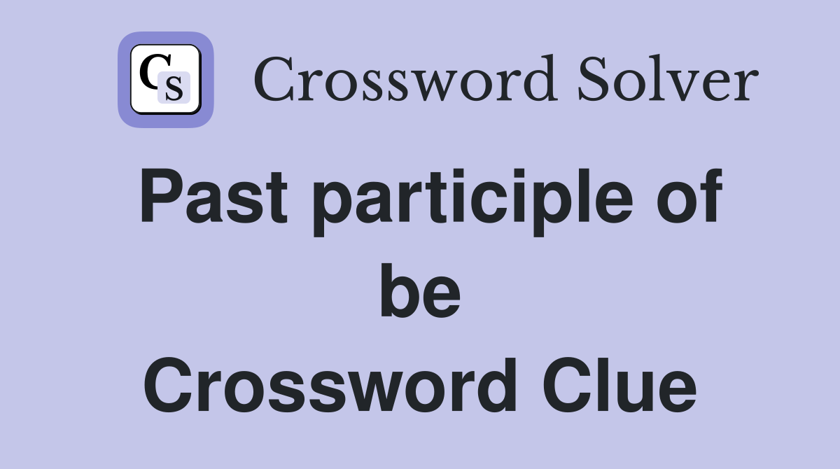 Past participle of be Crossword Clue