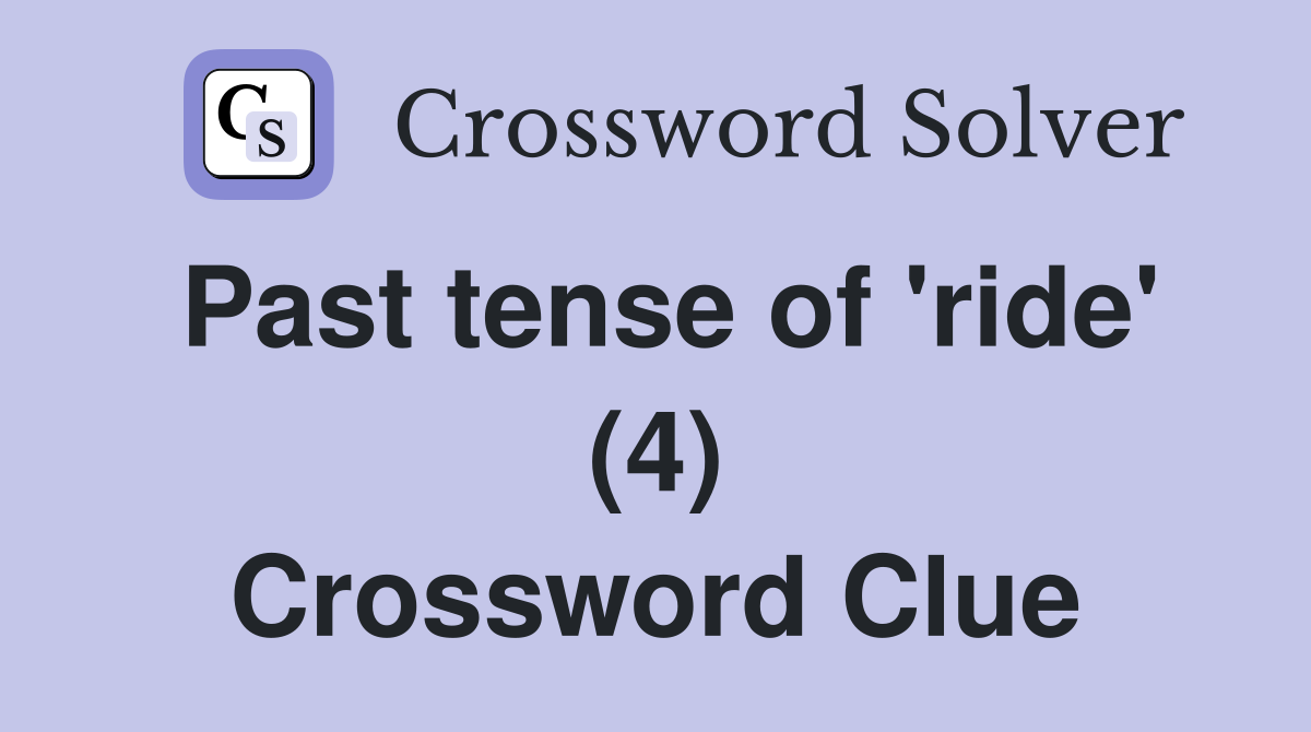 Past tense of 'ride' (4) Crossword Clue